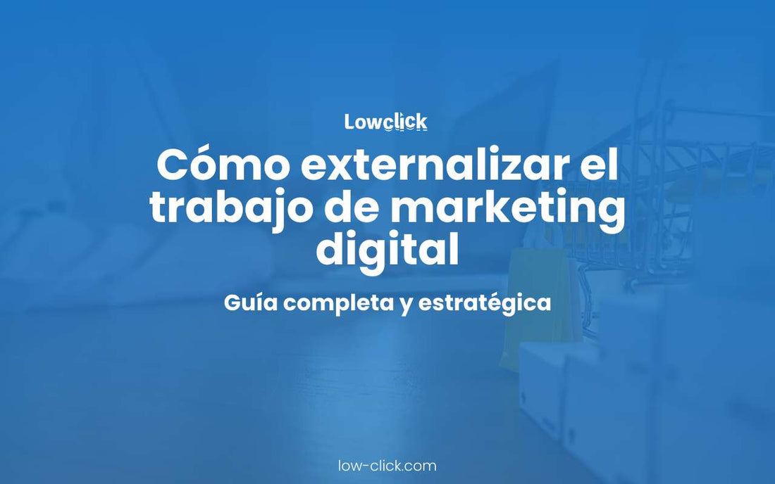 Cómo externalizar el trabajo de marketing digital