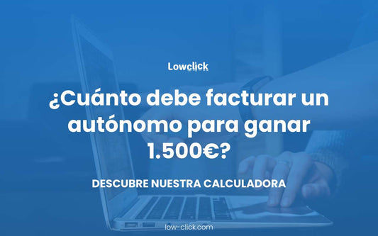 ¿Cuanto tiene que facturar un autónomo para ganar 1.500 euros?