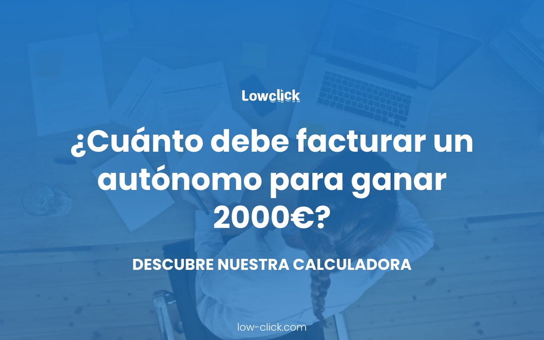 ¿Cuánto debe facturar un autónomo para ganar 2000 €?