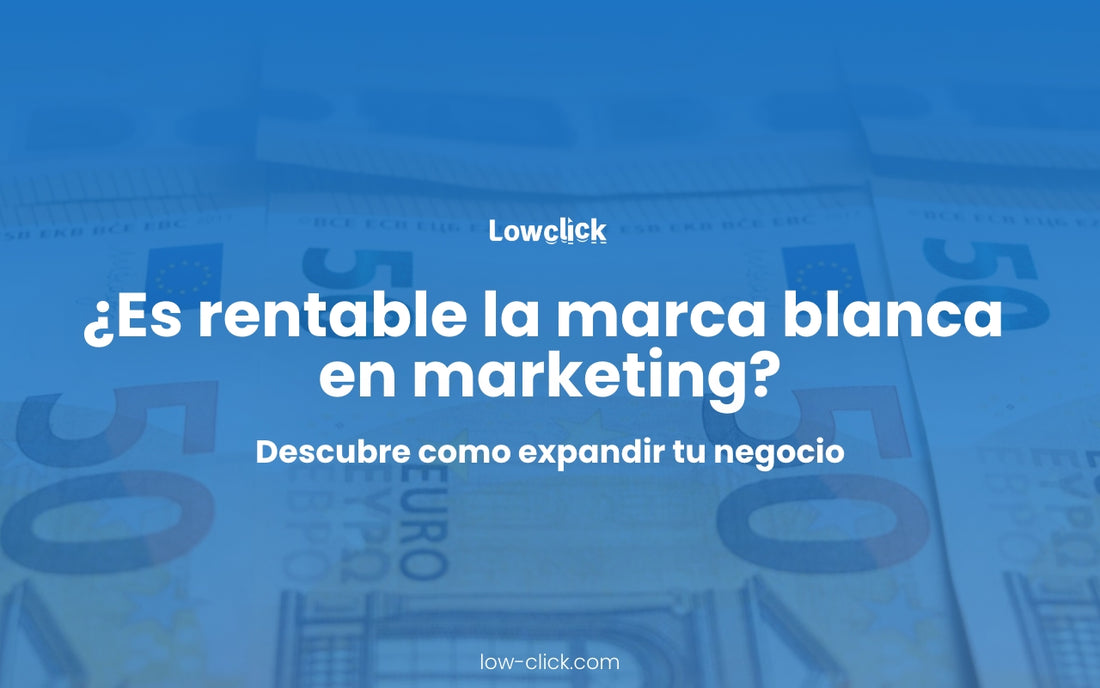 ¿Es rentable la marca blanca en marketing?