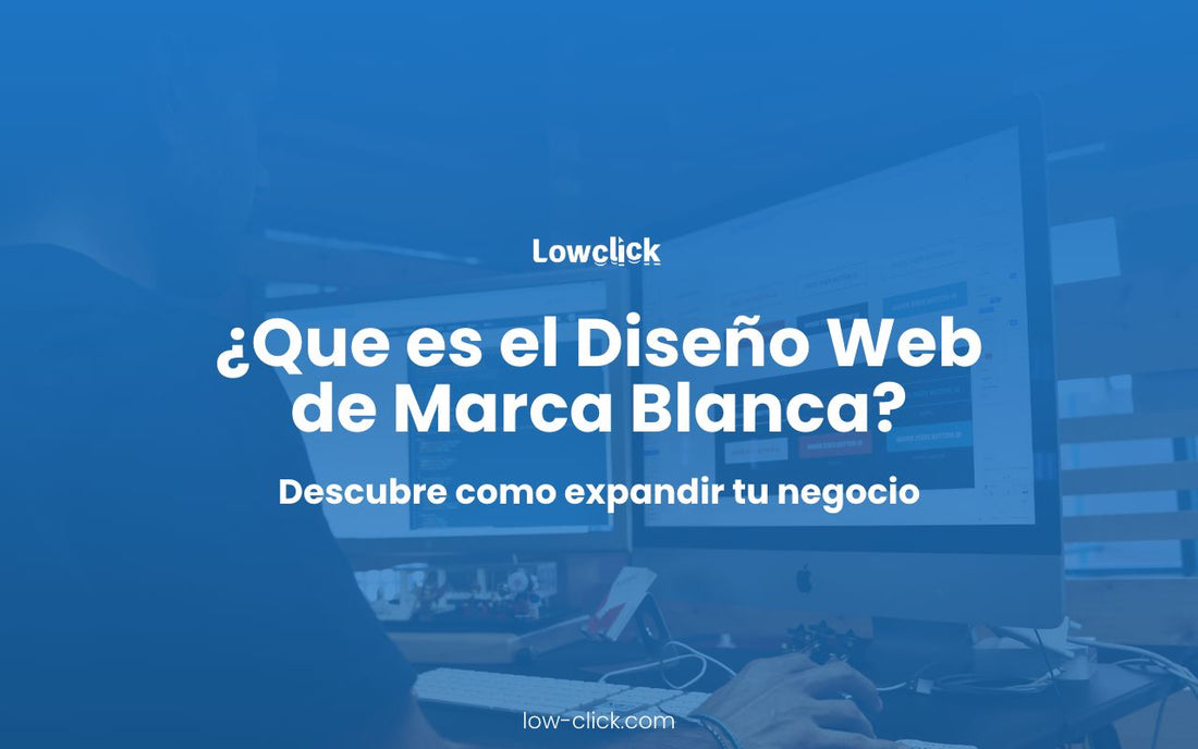 ¿Qué es el Diseño de Páginas Web Marca Blanca?