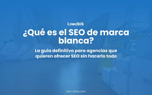 ¿Qué es el SEO de marca blanca?