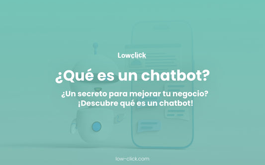 Qué es un chatbot, cómo funciona y qué beneficios aporta a las empresas
